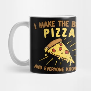 I Make The Best Pizza and Everyone Knows It Mug